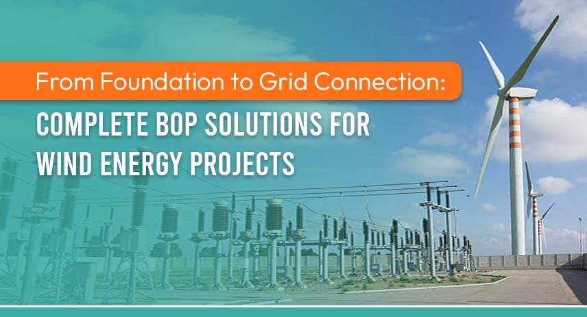 From Foundation to Grid Connection Complete BOP Solutions for Wind Energy Projects - Sangreen Future Renewables